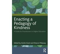 Enacting a Pedagogy of Kindness : A Guide for Practitioners in Higher Education