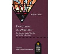 Enacting Atonement: The Narrative Logic of Sacrifice and Sonship in Leviticus (Studies in Christian Doctrine and Scripture)