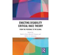 Enacting Disability Critical Race Theory : From the Personal to the Global