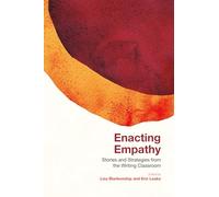 Enacting Empathy: Stories and Strategies from the Writing Classroom (Path to Open)