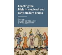 Enacting the Bible in Medieval and Early Modern Drama: . (Manchester Medieval Literature and Culture)