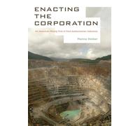 Enacting the Corporation: An American Mining Firm in Post-Authoritarian Indonesia