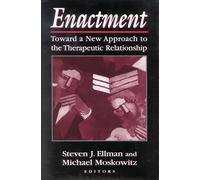 Enactment: Toward a New Approach to the Therapeutic Relationship (Library of Clinical Psychoanalysis)