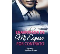 Enamorada de Mi Esposo por Contrato: (Romance Contemporáneo Dulce Libro 3) (Enamorada de Mi Esposo por Contrato: (Romance con Millonario))