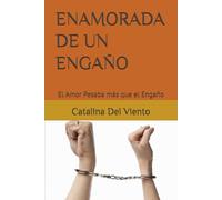 ENAMORADA DE UN ENGAÑO: El Amor Pesaba más que el Engaño