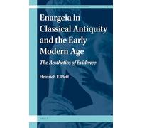 Enargeia in Classical Antiquity and the Early Modern Age: The Aesthetics of Evidence: 4 (International Studies in the History of Rhetoric)