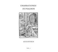 Enarrationes in Psalmos (Psalms 1-30): Expositions on the Psalms