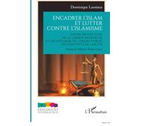 Encadrer l’islam et lutter contre l’islamisme: Entre protection de la liberté religieuse et sauvegarde de l’ordre public en contexte de laïcité (Dialogues Interreligieux)