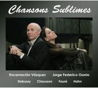 Encarnacion Vazquez - Chansons Sublimes, songs by Debussy, Faure, Chausson and Hahn, with Encarnacion Vazquez and Jorge Federico Osorio