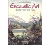 Encaustic Art. How To Paint With Wax