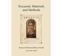 Encaustic Materials and Methods: A facsimile edition