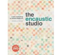 Encaustic Studio: A Wax Workshop in Mixed-Media Art