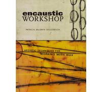 Encaustic Workshop: Artistic Techniques for Working with Wax