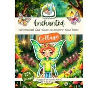 Enchanted: A DIY Collage Kit of Whimsical Ephemera with 223 Hand-Drawn Butterflies and Mystical Characters for Junk Journaling, Scrapbooking, and More (Craft and Collage Creation Series)