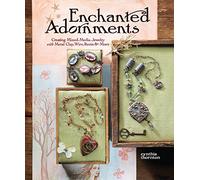 Enchanted Adornments: Creating Mixed-Media Jewelry with Metal Clay, Wire, Resin, and More