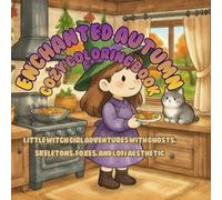 Enchanted Autumn Cozy Coloring Book: Little Witch Girl Adventures with Ghosts, Skeletons, Foxes, and LoFi Aesthetic