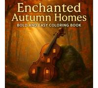 Enchanted Autumn Homes: Bold and Easy Coloring Book Whimsical and Cozy Fantasy Houses for Adults and Beginners