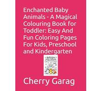 Enchanted Baby Animals - A Magical Colouring Book for Toddler: Easy And Fun Coloring Pages For Kids, Preschool and Kindergarten