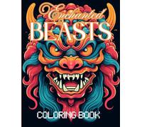 Enchanted Beasts: The Ultimate Fantasy Coloring Quest: Dive Into 200 Pages of Dragons, Griffins, Phoenixes, and Mystical Guardians - An Epic Coloring Journey for Dreamers and Adventurers