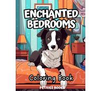 Enchanted Bedrooms with Magic Pets Coloring Book: Unveil Enchanting Realms: Whimsical Hideaway Illustrations for Stress Relief, Featuring Dogs, Cats and other Beautiful Animals