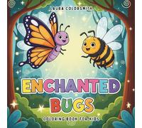 Enchanted Bugs - Coloring Book For Kids: A Cute and Magical Coloring Adventure with Ladybugs, Crickets, and More! (Coloring Books for Kids: Animals)