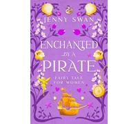 Enchanted by a Pirate - Fairy Tale for Women: A Hidden Fairy Falls for a Pirate's Heart (The Enchanted After Thirty Series)