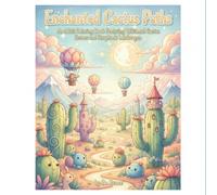 Enchanted Cactus Paths: An Adult Coloring Book Featuring Whimsical Cactus Scenes and Storybook Landscapes (The Enchanted Desert Coloring Collection)