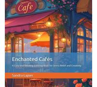 Enchanted Cafés: A Cozy and Relaxing Coloring Book for Stress Relief and Creativity