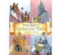 Enchanted Cakes for Children: A Step-By-Step Guide to Creating Magical Cakes (Tuttle Specials)