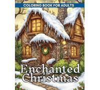 Enchanted Christmas Coloring Book: Discover a magical holiday wonderland filled with enchanted forests, sparkling snow globes, and whimsical festive charm.