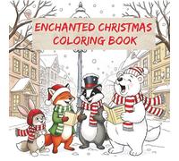 ENCHANTED CHRSITMAS COLORING BOOK: A Whimsical Journey of Intricate Holiday Art & Stress Relief (Christmas Season)