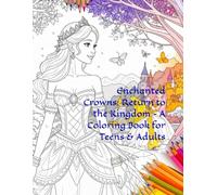 Enchanted Crowns: Return to the Kingdom - A Coloring Book for Teens & Adults