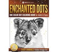 Enchanted Dots: Baby Animals Hidden Image Art, One Color Dot Coloring Book for Adults and Teens - Stress & Anxiety Relief, Digital Detox & Cozy ... Discover Hidden Art on a Therapeutic Journey)