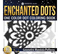 Enchanted Dots: One Color Dot Coloring Book: Geometric Mandala Patterns - Bold One-Color Dot Designs for Creative Focus (One Color Dots Coloring Book: Discover Hidden Art on a Therapeutic Journey)