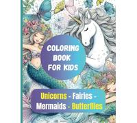 Enchanted Dreams: A Fairy, Unicorn, Mermaid, and Butterfly Coloring Adventure: Magical Realms: A Coloring Book for Whimsical Characters - Immerse ... Mermaids, Unicorns, Butterflies and More!
