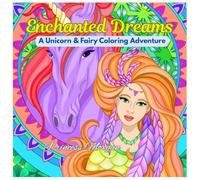 Enchanted Dreams: A Unicorn & Fairy Coloring Adventure
