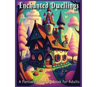 Enchanted Dwellings: A Fantasy Coloring Book for Adults