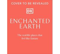 Enchanted Earth : The Real Life Places That Feel Like Fantasy