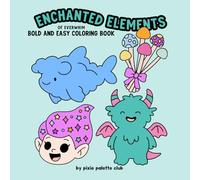 Enchanted Elements of Everwhim Bold and Easy Coloring Book: Fantasy stress free, Big designs for relaxation, mindfulness and hand drawn Magical illustrations