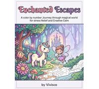 Enchanted Escapes: A color by number Journey through magical world for stress Relief and Creative Calm