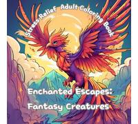 Enchanted Escapes: A Fantasy Creatures Coloring Book