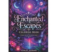 Enchanted Escapes Stress Relief Coloring Book: Dreamy Nightscapes, Forests & Celestial Worlds | 30 Bold & Easy Fantasy Designs for Relaxation