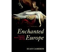 Enchanted Europe: Superstition, Reason, and Religion 1250-1750