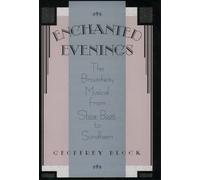 Enchanted Evenings: The Broadway Musical from "Show Boat" to Sondheim