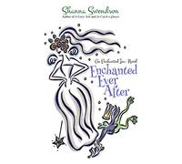 Enchanted Ever After: 9 (Enchanted, Inc.)