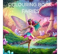 Enchanted Fairies: A Magical Coloring Adventure: 40 Whimsical Fairy Scenes to Spark Imagination and Creativity - For Kids, Teens & Fairy Lovers of All Ages