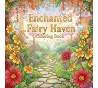 Enchanted Fairy Haven: Advanced Fantasy Coloring Book for Teens & Adults: Whimsical Fairies, Magical Forests, Dreamy Landscapes & Intricate Designs ... Escape (Coloring Adventures for Kids)