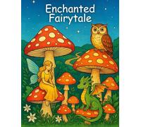 Enchanted Fairytale Coloring Book: Mystical Fantasy Designs with Fairies, Dragons, Owls, Rabbits, Hedgehogs, and Deer: An Adult Coloring Book Story ... - Enchanting Pages for Calm and Creativity