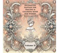Enchanted Fantasy Ink Tracing & Coloring Book for Women: Volume II