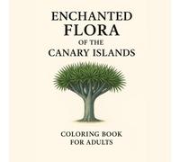 Enchanted flora of the Canary Islands: Adult coloring book